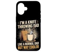 I'm A Knife Throwing Dad Like A Normal Dad But Way Cooler Case for iPhone 16