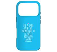 I'm A Lady With The Vocabulary Of A Well Educated Sailor Case for iPhone 17 Pro