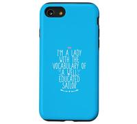 I'm A Lady With The Vocabulary Of A Well Educated Sailor Case for iPhone SE (2020) / 7/8