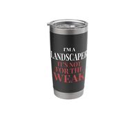 I'm A Landscaper It's Not for The Weak - Landscaping Stainless Steel Insulated Tumbler