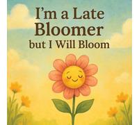 I'm a Late Bloomer, but I Will Bloom