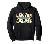 I'm A Lawyer To Save Time Let's Assume I'm Never Wrong Law Pullover Hoodie