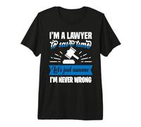 I'm a Lawyer to Save time Let's just Assume Premium T-Shirt