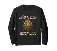 I'm A Leo SO Naturally I Steal The Spotlight Long Sleeve T-Shirt