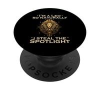 I'M A LEO SO NATURALLY I STEAL THE SPOTLIGHT PopSockets Adhesive PopGrip