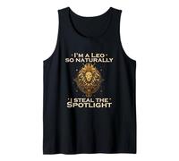 I'm A Leo SO Naturally I Steal The Spotlight Tank Top