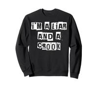 I'm a Liar and a Crook Sweatshirt