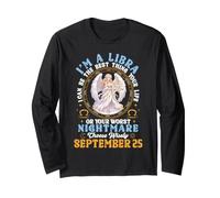 Im A Libra September 25 I Can Be The Best Thing in Your Life Long Sleeve T-Shirt