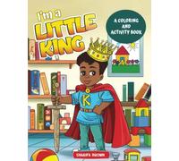 I'm A Little King: A Coloring and Activity Book: With Positive Affirmations for Little Black and Brown Boys