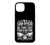 I'm A Loan Officer No I Don't Just Push A Button Graphic Art Case for iPhone 15 Plus