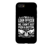I'm A Loan Officer No I Don't Just Push A Button Graphic Art Case for iPhone SE (2020) / 7/8