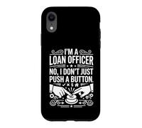 I'm A Loan Officer No I Don't Just Push A Button Graphic Art Case for iPhone XR