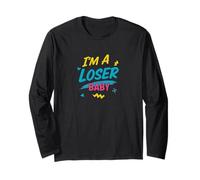 I'm A Loser Baby Long Sleeve T-Shirt
