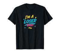 I'm A Loser Baby T-Shirt