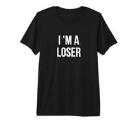 I'm a Loser Premium T-Shirt