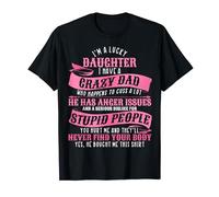 I'm a Lucky Daughter I Have Crazy Dad Father's Day Daughter T-Shirt