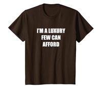 I'm A Luxury Few Can Afford T-Shirt, Kids, Brown, 2 Years