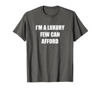 I'm A Luxury Few Can Afford T-Shirt, Men, Asphalt, XXL
