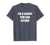 I'm A Luxury Few Can Afford T-Shirt, Men, Heather Blue, 6XL