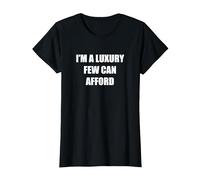 I'm A Luxury Few Can Afford T-Shirt, Women, Black, XL