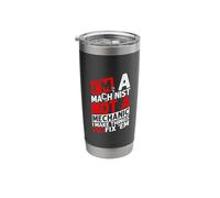 I'm A Machinist NOT A Mechanic I Make Things NOT FIX 'EM Stainless Steel Insulated Tumbler