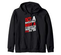 I'M A MACHINIST NOT A MECHANIC I MAKE THINGS NOT FIX 'EM Zip Hoodie
