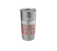 I'm A Mail Carrier It's Not for The Weak - Mail Carrier Stainless Steel Insulated Tumbler