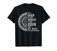 I'm A Man Of The Norse I Fear Odin And My Wife You Are T-Shirt
