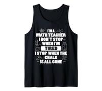 I'm A Math Teacher I Don't Stop When I'm Tired Mathematics Tank Top