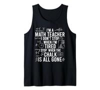 I'm A Math Teacher I Don't Stop When I'm Tired Mathematics Tank Top