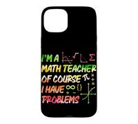 I'm A Math Teacher Of Course I Have Problems Algebra Math Case for iPhone 15 Plus