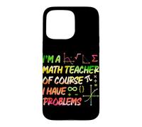 I'm A Math Teacher Of Course I Have Problems Algebra Math Case for iPhone 15 Pro Max