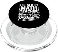 I'm A Math Teacher Of Course I Have Problems Back to School PopSockets PopGrip for MagSafe