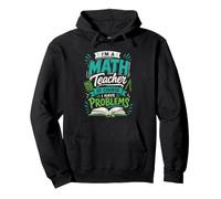 I'm A Math Teacher Of Course I Have Problems Design Pullover Hoodie