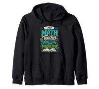 I'm A Math Teacher Of Course I Have Problems Design Zip Hoodie