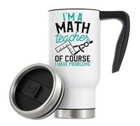 I'm A Math Teacher of Course I Have Problems Vacuum Insulated Thermal Travel Coffee Mug 480ml White