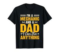 I'm A Mechanic And A Dad I Can Fix Anything T-Shirt
