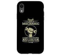 I'm A Mechanic I Can't Fix Stupid - Funny Case for iPhone XR