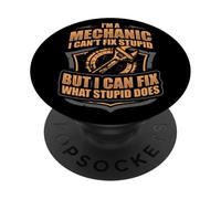 I'm A Mechanic I Can't Fix Stupid I Can Fix What Stupid Does PopSockets Adhesive PopGrip