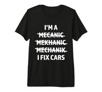 I'm A Mechanic, I Fix Cars Funny Car Mechanic Auto Shop Premium T-Shirt