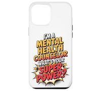 I'm A Mental Health Counselor What's Your Super Power Case for iPhone 12 Pro Max