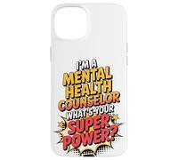I'm A Mental Health Counselor What's Your Super Power Case for iPhone 15 Plus