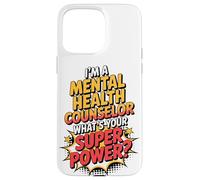 I'm A Mental Health Counselor What's Your Super Power Case for iPhone 15 Pro Max
