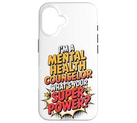 I'm A Mental Health Counselor What's Your Super Power Case for iPhone 16
