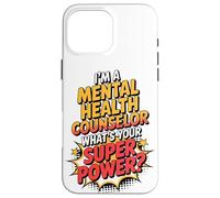 I'm A Mental Health Counselor What's Your Super Power Case for iPhone 16 Pro Max