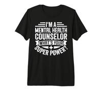 I'm A Mental Health Counselor What's Your Super Power? Premium T-Shirt