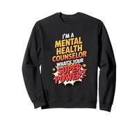 I'm A Mental Health Counselor What's Your Super Power Sweatshirt