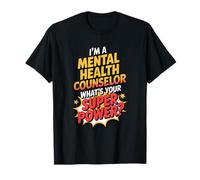 I'm A Mental Health Counselor What's Your Super Power T-Shirt