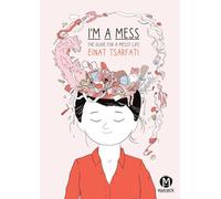 I'm A Mess: A Guide to a Messy Life