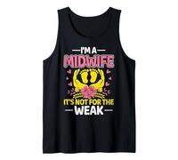 I'm a Midwife It's Not for The Weak Certified Nurse Midwife Tank Top